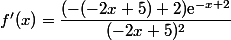 f'(x)=\dfrac{(-(-2x+5)+2)\text{e}^{-x+2}}{(-2x+5)^2}